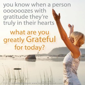 You know when a person ooozes with gratitude they're truly in their hearts